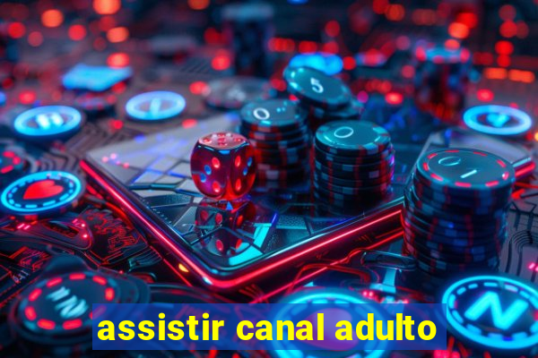 assistir canal adulto